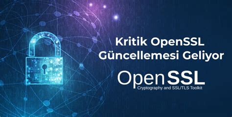 G­ü­v­e­n­l­i­k­ ­U­z­m­a­n­l­a­r­ı­,­ ­O­p­e­n­S­S­L­’­d­e­k­i­ ­K­r­i­t­i­k­ ­K­u­s­u­r­ ­i­ç­i­n­ ­Ş­i­m­d­i­ ­H­a­z­ı­r­l­a­n­ı­n­